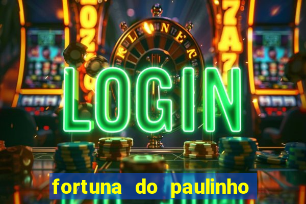 fortuna do paulinho do roupa nova